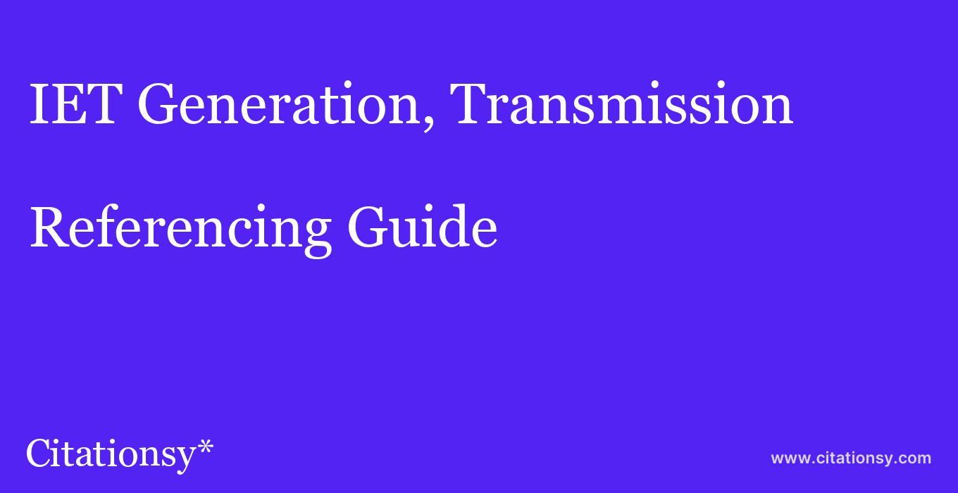 cite IET Generation, Transmission & Distribution  — Referencing Guide